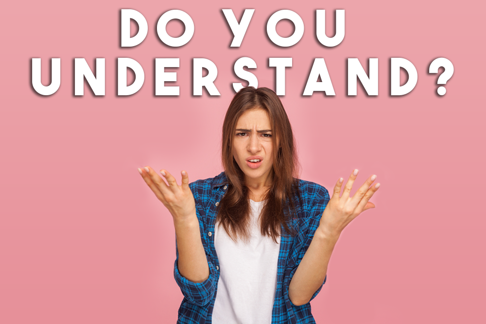 Do you understand?很不禮貌?!正確的問法是?