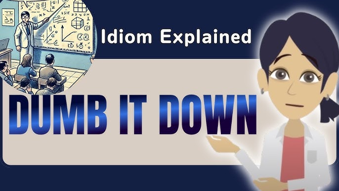 你知道「dumb it down」是什麼意思嗎？